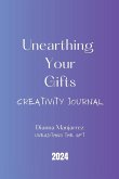 Unearthing Your Gifts Creativity Journal 2024