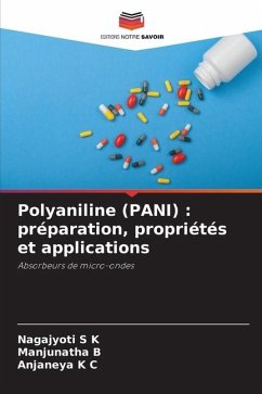 Polyaniline (PANI) : préparation, propriétés et applications - S K, Nagajyoti;B, Manjunatha;K C, Anjaneya