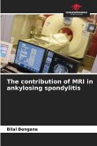 The contribution of MRI in ankylosing spondylitis