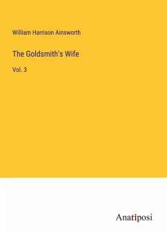 The Goldsmith's Wife - Ainsworth, William Harrison