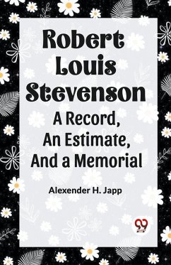 Robert Louis Stevenson A Record,An Estimate,And A Memorial - Japp, Alexander H.