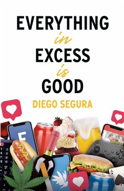 Everything in Excess is Good - Segura, Diego