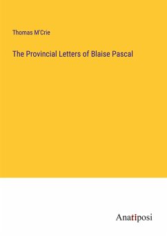 The Provincial Letters of Blaise Pascal - M'Crie, Thomas