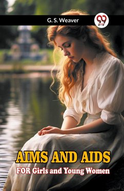 Aims And Aids For Girls And Young Women - Weaver, G. S.