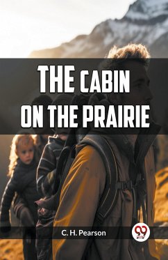 The Cabin on the Prairie - Pearson, C. H.
