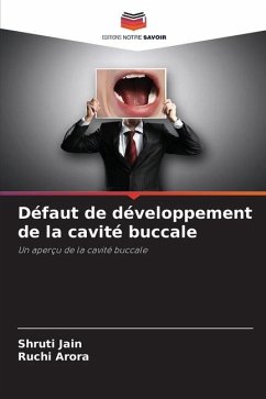 Défaut de développement de la cavité buccale - Jain, Shruti;Arora, Ruchi