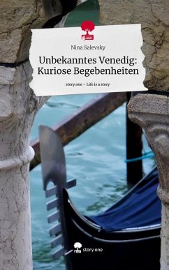 Cover Unbekanntes Venedig: Kuriose Begebenheiten. Life is a Story - story.one