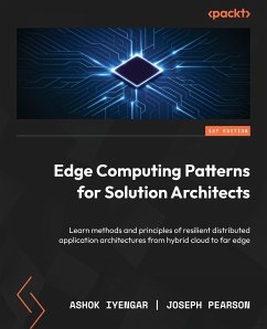 Edge Computing Patterns for Solution Architects - Iyengar, Ashok; Pearson, Joseph