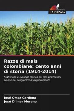 Razze di mais colombiane: cento anni di storia (1914-2014) - Cardona, José Omar;Moreno, José Dilmer