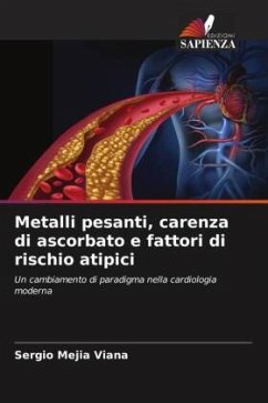 Metalli pesanti, carenza di ascorbato e fattori di rischio atipici - Mejia Viana, Sergio