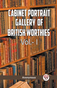 The Cabinet Portrait Gallery of British Worthies Vol.- l - Anonymous, Anonymous