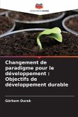 Changement de paradigme pour le développement : Objectifs de développement durable