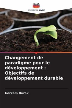 Changement de paradigme pour le développement : Objectifs de développement durable - Durak, Görkem