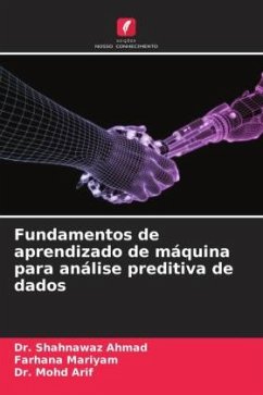 Fundamentos de aprendizado de máquina para análise preditiva de dados - Ahmad, Dr. Shahnawaz;Mariyam, Farhana;Arif, Dr. Mohd