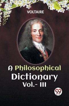 A PHILOSOPHICAL DICTIONARY Vol.- III - Voltaire