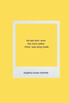 the last time i wore this much yellow i think i was dying inside - Angelina Louise Charlotte