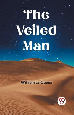 The Veiled Man - Le Queux, William