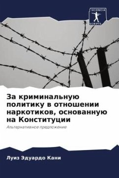 Za kriminal'nuü politiku w otnoshenii narkotikow, osnowannuü na Konstitucii - Kani, Luiz Jeduardo