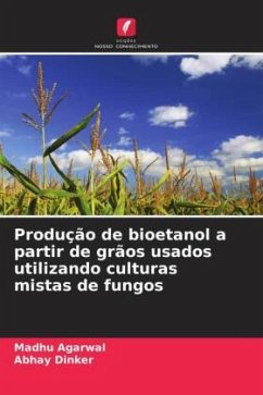 Produção de bioetanol a partir de grãos usados utilizando culturas mistas de fungos - Agarwal, Madhu;Dinker, Abhay