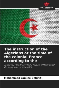 The instruction of the Algerians at the time of the colonial France according to the - Belghit, Mohammed Lamine