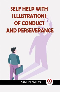 Self Help With Illustrations Of Conduct And Perseverance - Smiles, Samuel