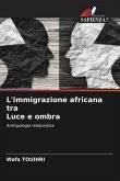 L'immigrazione africana tra Luce e ombra