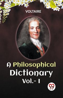 A PHILOSOPHICAL DICTIONARY Vol.-I - Voltaire, Voltaire