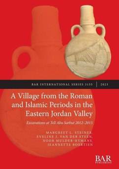 A Village from the Roman and Islamic Periods in the Eastern Jordan Valley - Steiner, Margreet L.; Steen, Eveline J. van der; Mulder-Hymans, Noor