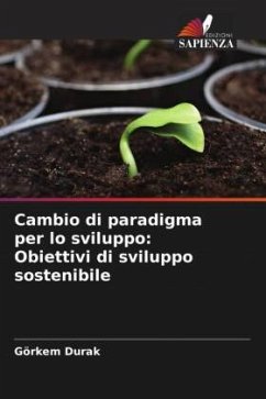 Cambio di paradigma per lo sviluppo: Obiettivi di sviluppo sostenibile - Durak, Görkem