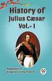 History Of Julius Caesar Vol.- I