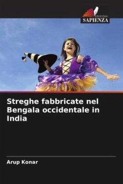 Streghe fabbricate nel Bengala occidentale in India - Konar, Arup