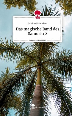 Das magische Band des Samurin 2. Life is a Story - story.one - Streicher, Michael