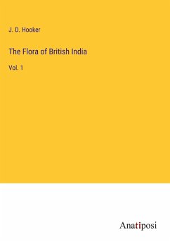 The Flora of British India - Hooker, J. D.