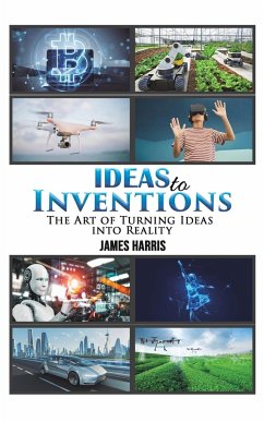 Ideas to Inventions - Harris, James