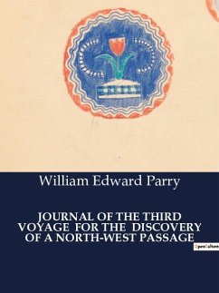 JOURNAL OF THE THIRD VOYAGE FOR THE DISCOVERY OF A NORTH-WEST PASSAGE - Parry, William Edward