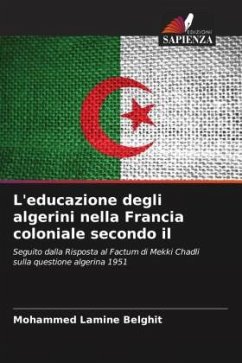 L'educazione degli algerini nella Francia coloniale secondo il - Belghit, Mohammed Lamine