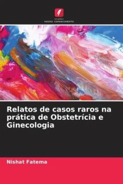 Relatos de casos raros na prática de Obstetrícia e Ginecologia - Fatema, Nishat