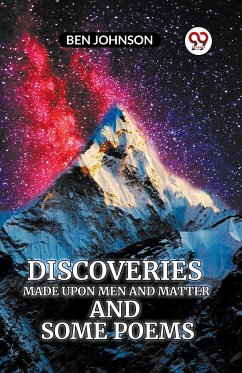 Discoveries Made Upon Men And Matter And Some Poems - Johnson, Ben