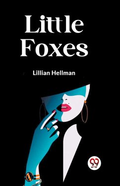 LITTLE FOXES - Hellman, Lillian