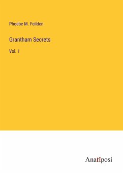 Grantham Secrets - Feilden, Phoebe M.