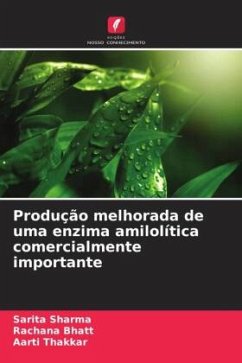 Produção melhorada de uma enzima amilolítica comercialmente importante - Sharma, Sarita;Bhatt, Rachana;Thakkar, Aarti