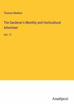 The Gardener's Monthly and Horticultural Advertiser - Meehan, Thomas