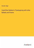 Grand'ther Baldwin's Thanksgiving with other Ballads and Poems