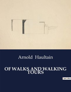 OF WALKS AND WALKING TOURS - Haultain, Arnold