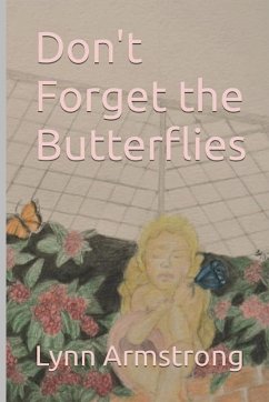 Don't Forget the Butterflies - Armstrong, Lynn G.