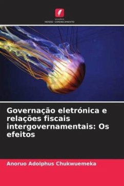 Governação eletrónica e relações fiscais intergovernamentais: Os efeitos - Chukwuemeka, Anoruo Adolphus