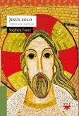 Jesús solo: Volver a lo esencial Jesús solo: Volver a lo esencial
