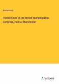 Transactions of the British Homoeopathic Congress, Held at Manchester