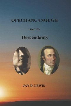 Opechancanough and His Descendants - Lewis, Jay D