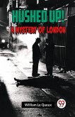 Hushed Up! A Mystery Of London